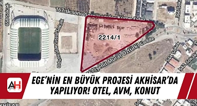 Ege'nin en büyük projesi Akhisar'da yapılıyor! Otel, AVM, Konut