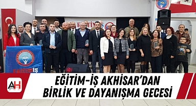 Eğitim-İş Akhisar'dan Birlik ve Dayanışma Gecesi