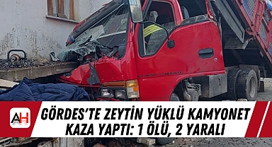 Gördes'te Zeytin Yüklü Kamyonet Kaza Yaptı: 1 Ölü, 2 Yaralı
