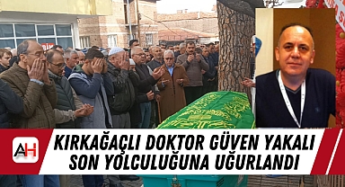Kırkağaçlı Doktor Güven Yakalı Son Yolculuğuna Uğurlandı