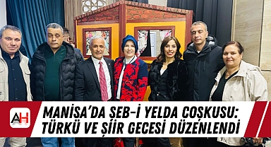 Manisa’da Şeb-i Yelda Coşkusu: Türkü ve Şiir Gecesi Düzenlendi