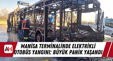 Manisa Terminalinde Elektrikli Otobüs Yangını: Büyük Panik Yaşandı