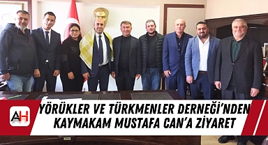 Yörükler ve Türkmenler Derneği'nden Kaymakam Mustafa Can'a Ziyaret