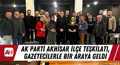 AK Parti Akhisar İlçe Teşkilatı, Gazetecilerle Bir Araya Geldi