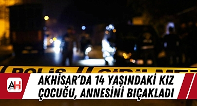 Akhisar'da 14 Yaşındaki Kız Çocuğu, Annesini Bıçakladı