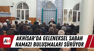 Akhisar'da Geleneksel Sabah Namazı Buluşmaları Sürüyor