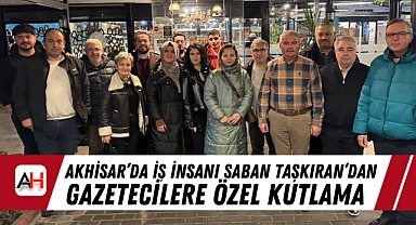 Akhisar’da İş İnsanı Şaban Taşkıran’dan Gazetecilere Özel Kutlama