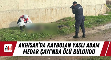 Akhisar'da Kaybolan Yaşlı Adam Medar Çayı'nda Ölü Bulundu