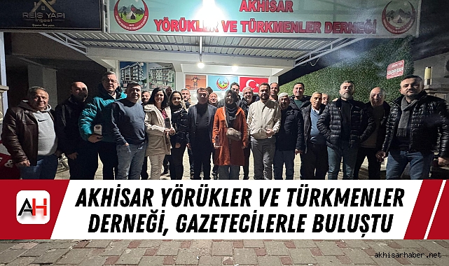 Akhisar Yörükler ve Türkmenler Derneği, Gazetecilerle Buluştu