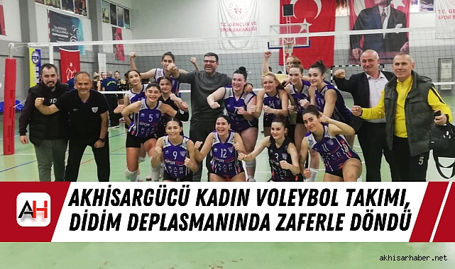 Akhisargücü Kadın Voleybol Takımı, Didim Deplasmanında Zaferle Döndü