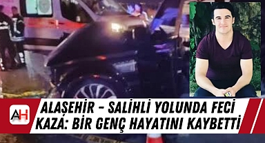 Alaşehir - Salihli Yolunda Feci Kaza: Bir Genç Hayatını Kaybetti