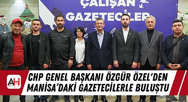 CHP Genel Başkanı Özgür Özel'den Manisa’daki Gazetecilerle Buluştu