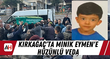 Kırkağaç'ta Minik Eymen'e Hüzünlü Veda