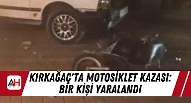 Kırkağaç'ta Motosiklet Kazası: Bir Kişi Yaralandı