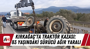 Kırkağaç'ta Traktör Kazası: 83 Yaşındaki Sürücü Ağır Yaralı