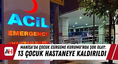 Manisa Çocuk Esirgeme Kurumu’nda Rahatsızlık Şoku: 13 Çocuk Hastaneye Kaldırıldı