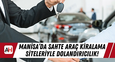 Manisa’da Sahte Araç Kiralama Siteleriyle Dolandırıcılık!