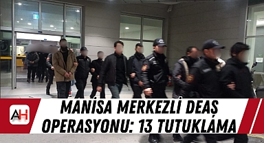 Manisa Merkezli DEAŞ Operasyonu: 13 Tutuklama