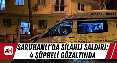 Saruhanlı'da Silahlı Saldırı: 4 Şüpheli Gözaltında