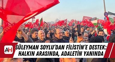 Süleyman Soylu’dan Filistin’e Destek: Halkın Arasında, Adaletin Yanında