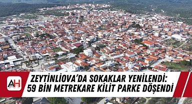 Zeytinliova’da Sokaklar Yenilendi: 59 Bin Metrekare Kilit Parke Döşendi
