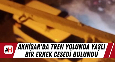 Akhisar'da Tren Yolunda Yaşlı Bir Erkek Cesedi Bulundu