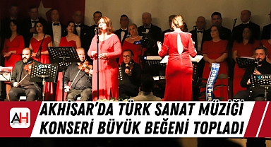Akhisar'da Türk Sanat Müziği Konseri Büyük Beğeni Topladı