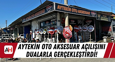 Aytekin Oto Aksesuar Açılışını Dualarla Gerçekleştirdi!