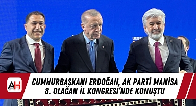 Cumhurbaşkanı Erdoğan, AK Parti Manisa 8. Olağan İl Kongresi’nde Konuştu