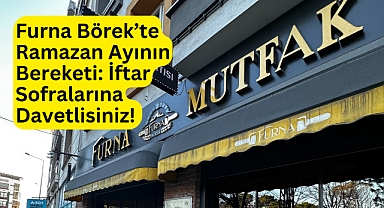 Furna Börek'te Ramazan Ayının Bereketi: İftar Sofralarına Davetlisiniz!