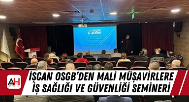 İŞCAN OSGB'den Mali Müşavirlere İş Sağlığı ve Güvenliği Semineri