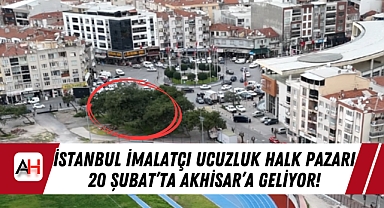 İstanbul İmalatçı Ucuzluk Halk Pazarı 20 Şubat'ta Akhisar'a Geliyor!