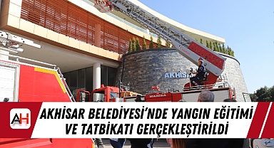 Akhisar Belediyesi'nde Yangın Eğitimi ve Tatbikatı Gerçekleştirildi