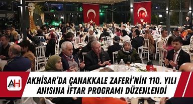 Akhisar'da Çanakkale Zaferi'nin 110. Yılı Anısına İftar Programı Düzenlendi