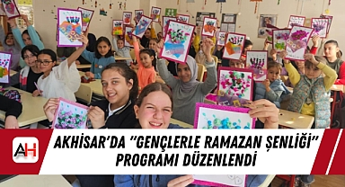 Akhisar'da "Gençlerle Ramazan Şenliği" Programı Düzenlendi