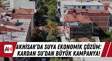 Akhisar'da Suya Ekonomik Çözüm: Kardan Su'dan Büyük Kampanya!