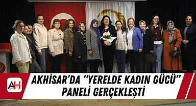 Akhisar'da "Yerelde Kadın Gücü" Paneli Gerçekleşti