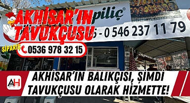 Akhisar’ın Balıkçısı, Şimdi Tavukçusu Olarak Hizmette!