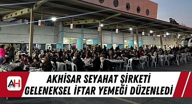 Akhisar Seyahat Şirketi Geleneksel İftar Yemeği Düzenledi