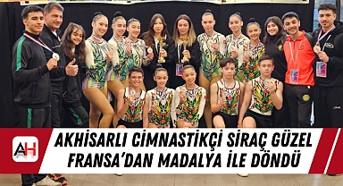 Akhisarlı Cimnastikçi Siraç Güzel Fransa’dan Madalya ile Döndü