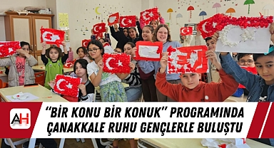 "Bir Konu Bir Konuk" Programında Çanakkale Ruhu Gençlerle Buluştu