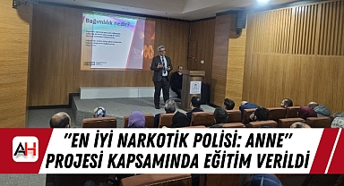 "En İyi Narkotik Polisi: Anne" Projesi Kapsamında Eğitim Verildi