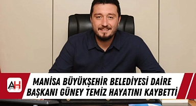Manisa Büyükşehir Belediyesi Daire Başkanı Güney Temiz Hayatını Kaybetti