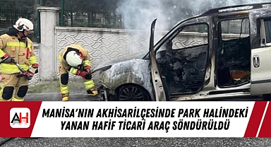 Manisa'nın Akhisar  ilçesinde park halindeki yanan hafif ticari araç söndürüldü