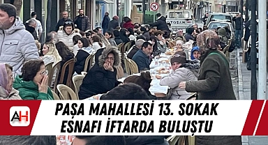 Paşa Mahallesi 13. Sokak Esnafı İftarda Buluştu
