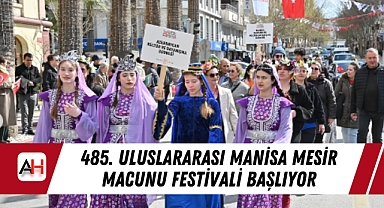 485. Uluslararası Manisa Mesir Macunu Festivali Başlıyor