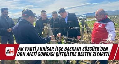 AK Parti Akhisar İlçe Başkanı Sözcüer'den Don Afeti Sonrası Çiftçilere Destek Ziyareti