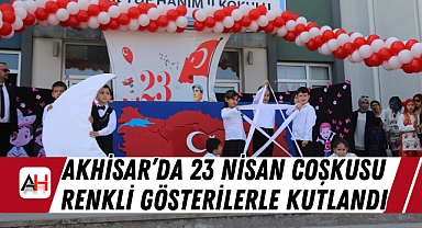 Akhisar'da 23 Nisan Coşkusu Renkli Gösterilerle Kutlandı