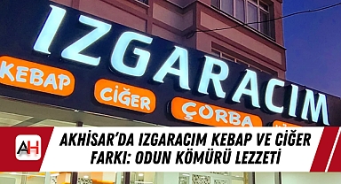 Akhisar'da Izgaracım Kebap ve Ciğer Farkı: Odun Kömürü Lezzeti