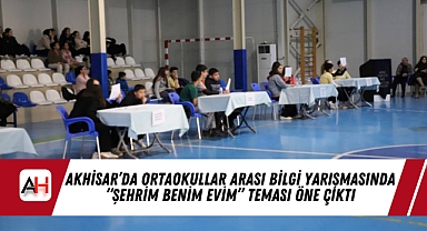 Akhisar'da Ortaokullar Arası Bilgi Yarışmasında "Şehrim Benim Evim" Teması Öne Çıktı
